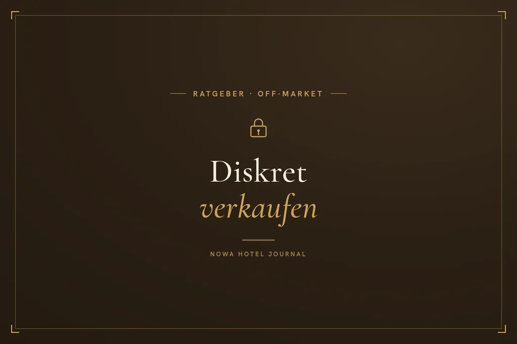 Diskretion schützt beim Hotelverkauf genau den Betrieb, dessen Stärke den Preis trägt.