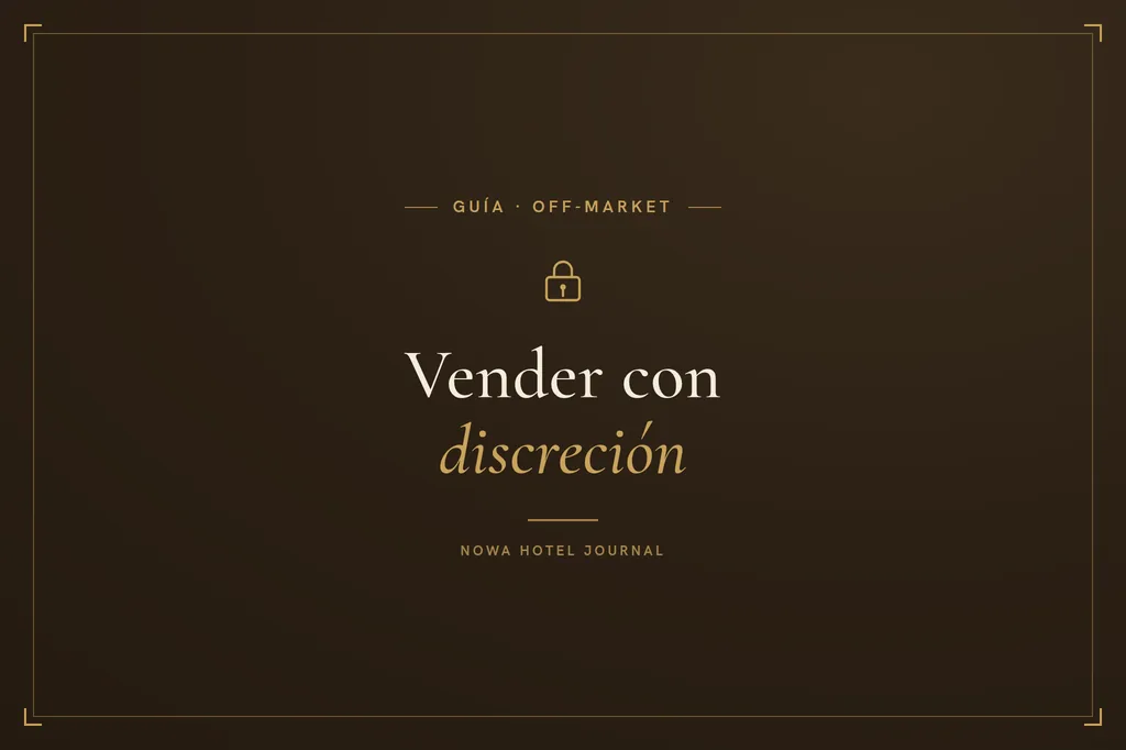 En la venta de un hotel, la discreción protege precisamente la explotación cuya solidez sostiene el precio.