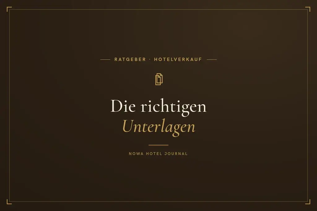 Unterlagen beim Hotelverkauf — welche Dokumente Käufer erwarten